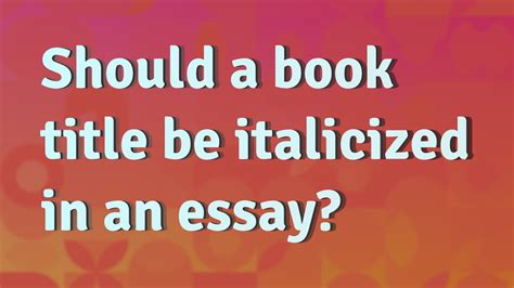 Is an Essay Title Italicized? – An Examination of Stylistic Preferences and Usage Norms